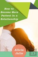 How To Become More Patient In A Relationship