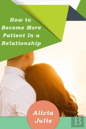 How To Become More Patient In A Relationship