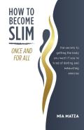 How To Become Slim Once And For All