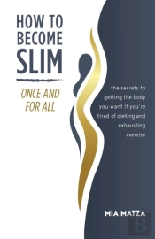 How To Become Slim Once And For All