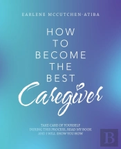 How To Become The Best Caregiver