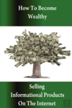 Bertrand.pt - How To Become Wealthy Selling Informational Products On The Internet