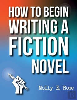 Bertrand.pt - How To Begin Writing A Fiction Novel