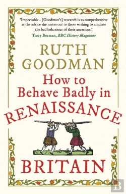 Bertrand.pt - How To Behave Badly In Renaissance Britain