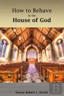 How To Behave In The House Of God