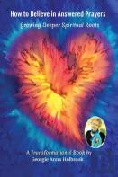 How To Believe In Answered Prayers Growing Deeper Spiritual Roots