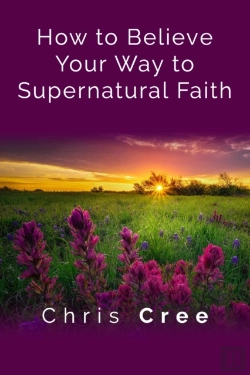 Bertrand.pt - How To Believe Your Way To Supernatural Faith