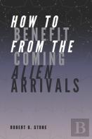 How To Benefit From The Coming Alien Arrivals