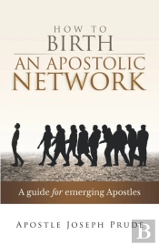How To Birth An Apostolic Network