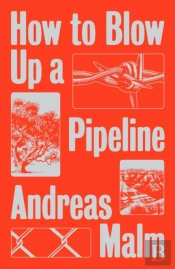 How To Blow Up A Pipeline