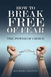 How To Break Free Of Fear