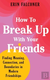 How To Break Up With Your Friends