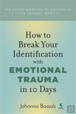 Bertrand.pt - How To Break Your Identification With Emotional Trauma In 10 Days