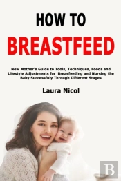 How To Breastfeed