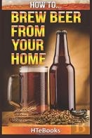 How To Brew Beer From Your Home