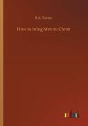 How To Bring Men To Christ