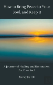 How To Bring Peace To Your Soul And Keep It