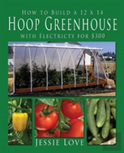 How To Build A 12 X 14 Hoop Greenhouse With Electricity For $300
