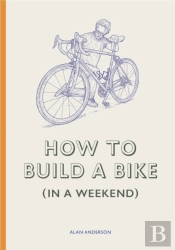 How To Build A Bike (In A Weekend)