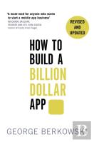 How To Build A Billion Dollar App