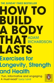 How To Build A Body That Lasts