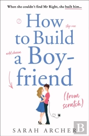 How To Build A Boyfriend From Scratch