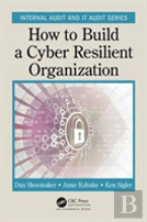How To Build A Cyber-Resilient Organization