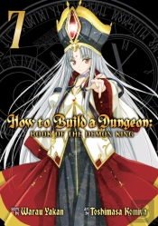 How To Build A Dungeon: Book Of The Demon King Vol. 7