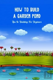 How To Build A Garden Pond