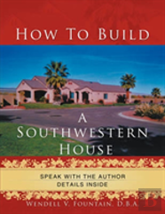 How To Build A Southwestern House