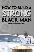 How To Build A Strong Black Man