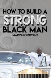 How To Build A Strong Black Man