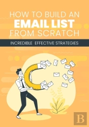 How To Build An Email List  From Scratch