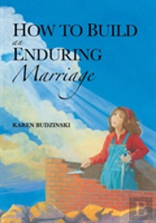 How To Build An Enduring Marriage