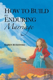 How To Build An Enduring Marriage
