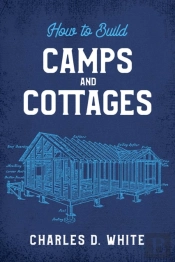 How To Build Camps And Cottages