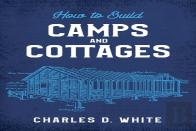 How To Build Camps And Cottages