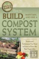 How To Build, Maintain, And Use A Compost System