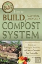 How To Build, Maintain, And Use A Compost System
