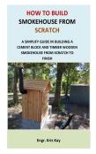 How To Build Smokehouse From Scratch