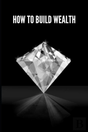 How To Build Wealth