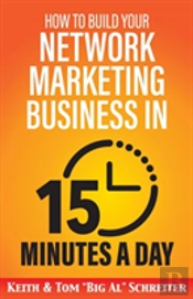 How To Build Your Network Marketing Business In 15 Minutes A Day