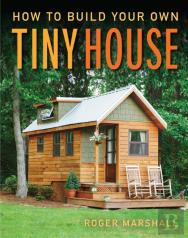How To Build Your Own Tiny House