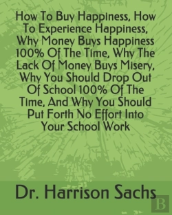 Bertrand.pt - How To Buy Happiness, How To Experience Happiness, Why Money Buys Happiness 100% Of The Time, Why The Lack Of Money Buys Misery, Why You Should Drop Out Of School 100% Of The Time, And Why You Should 