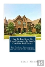 How To Buy State Tax Lien Properties In South Carolina Real Estate