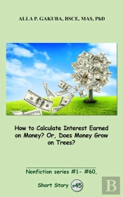 How To Calculate Interest Earned On Money? Or, Does Money Grow On Trees?