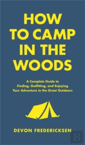 How To Camp In The Woods