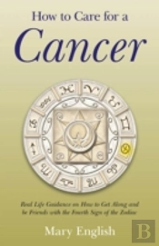 How To Care For A Cancer - Real Life Guidance On How To Get Along And Be Friends With The Fourth Sign Of The Zodiac
