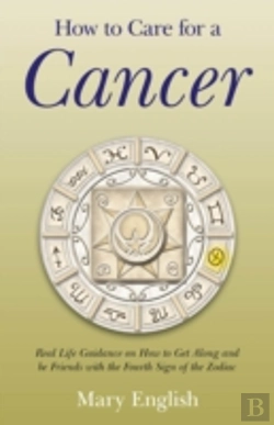 Bertrand.pt - How To Care For A Cancer - Real Life Guidance On How To Get Along And Be Friends With The Fourth Sign Of The Zodiac