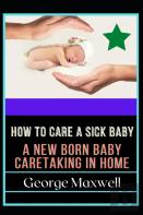 How To Care Sick Baby! A New Born Baby Caretaking In Home